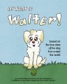 My Name Is Walter My Name Is Walter
